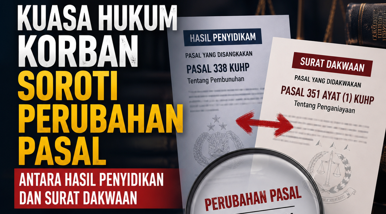 Kuasa Hukum Korban Soroti Perubahan Pasal Antara Hasil Penyidikan dan Surat Dakwaan
